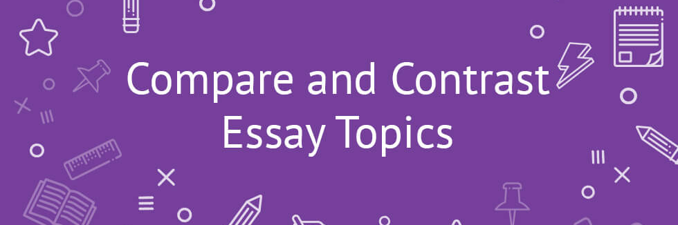 things to write a compare and contrast essay on